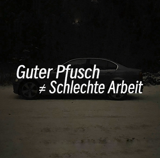 "Guter Pfusch ≠ Schlechte Arbeit" - Decal